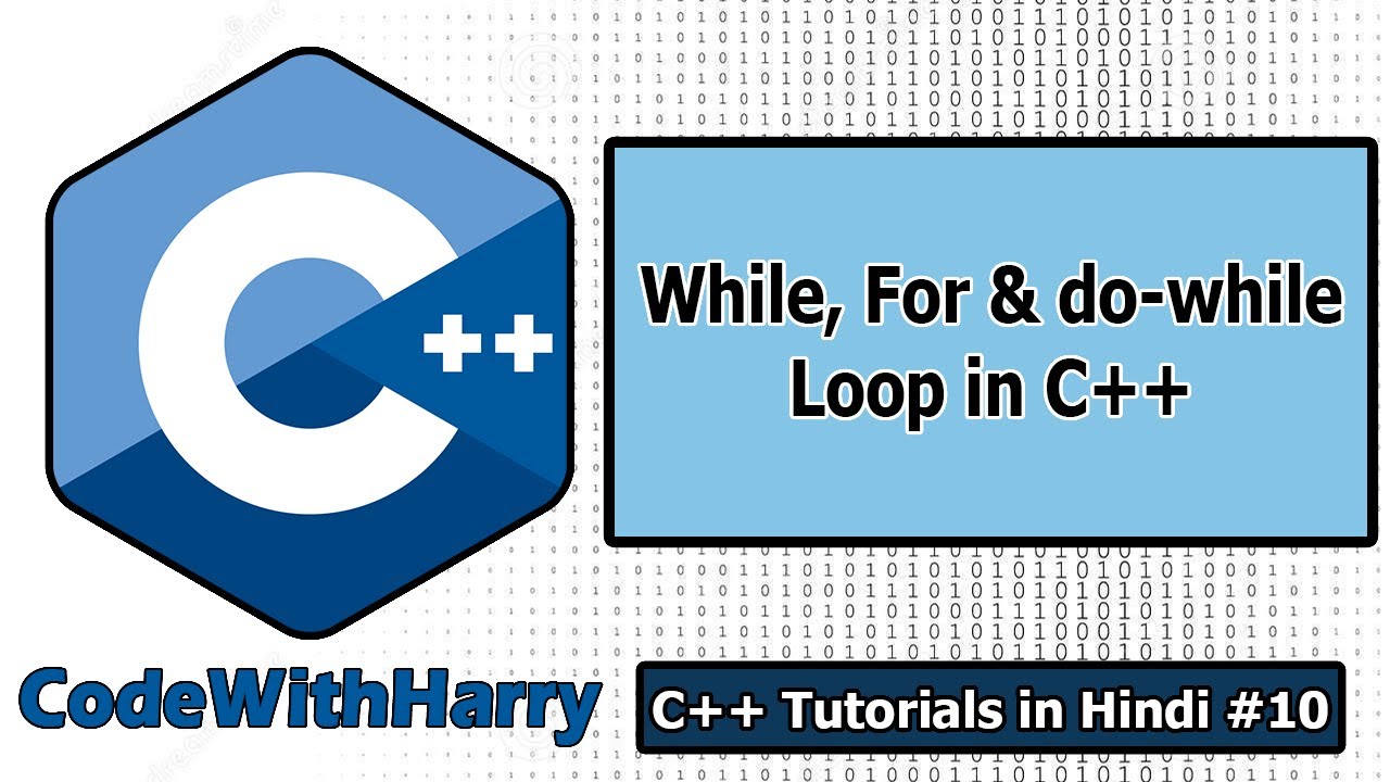 Ep10- For, While and do-while loops in C++ | C++ Tutorials for Beginners #10